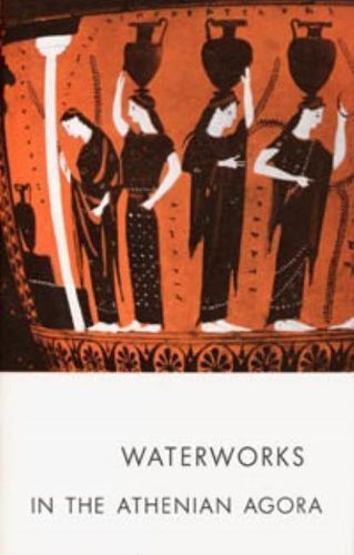 Waterworks in the Athenian Agora By Mabel Lang 9780876616116