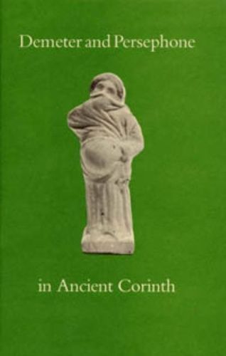 Demeter and Persephone in Ancient Corinth 9780876616710 (Paperback)