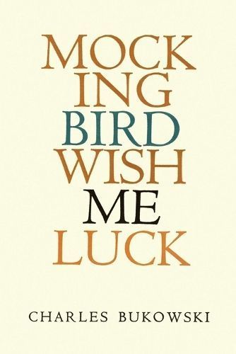Mockingbird Wish Me Luck By Charles Bukowski 9780876851388 (Paperback)