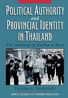 Political Authority and Provincial Identity in Thaildand 9780877277538