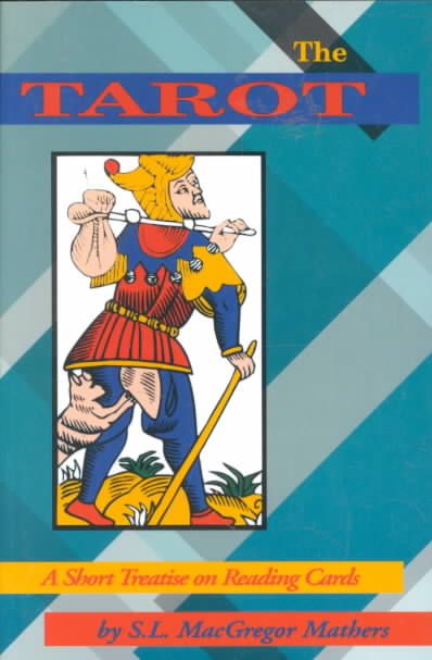 The Tarot: A Short Treatise on Reading Cards By Macgregor L S Mathers