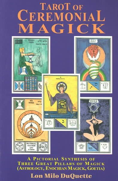 Tarot of Ceremonial Magick: A Pictorial Synthesis of Three Great Pillars of Magick