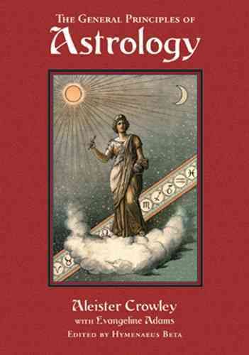 The General Principles of Astrology. Liber DXXXVI 9780877289081