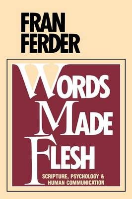 Words Made Flesh By Fran Ferder 9780877933311 (Paperback)