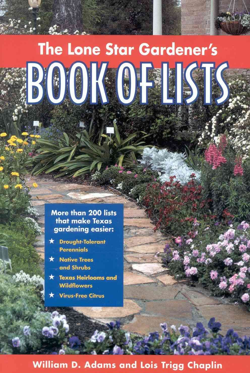 The Lone Star Gardener's Book of Lists By William D. Adams (Paperback)