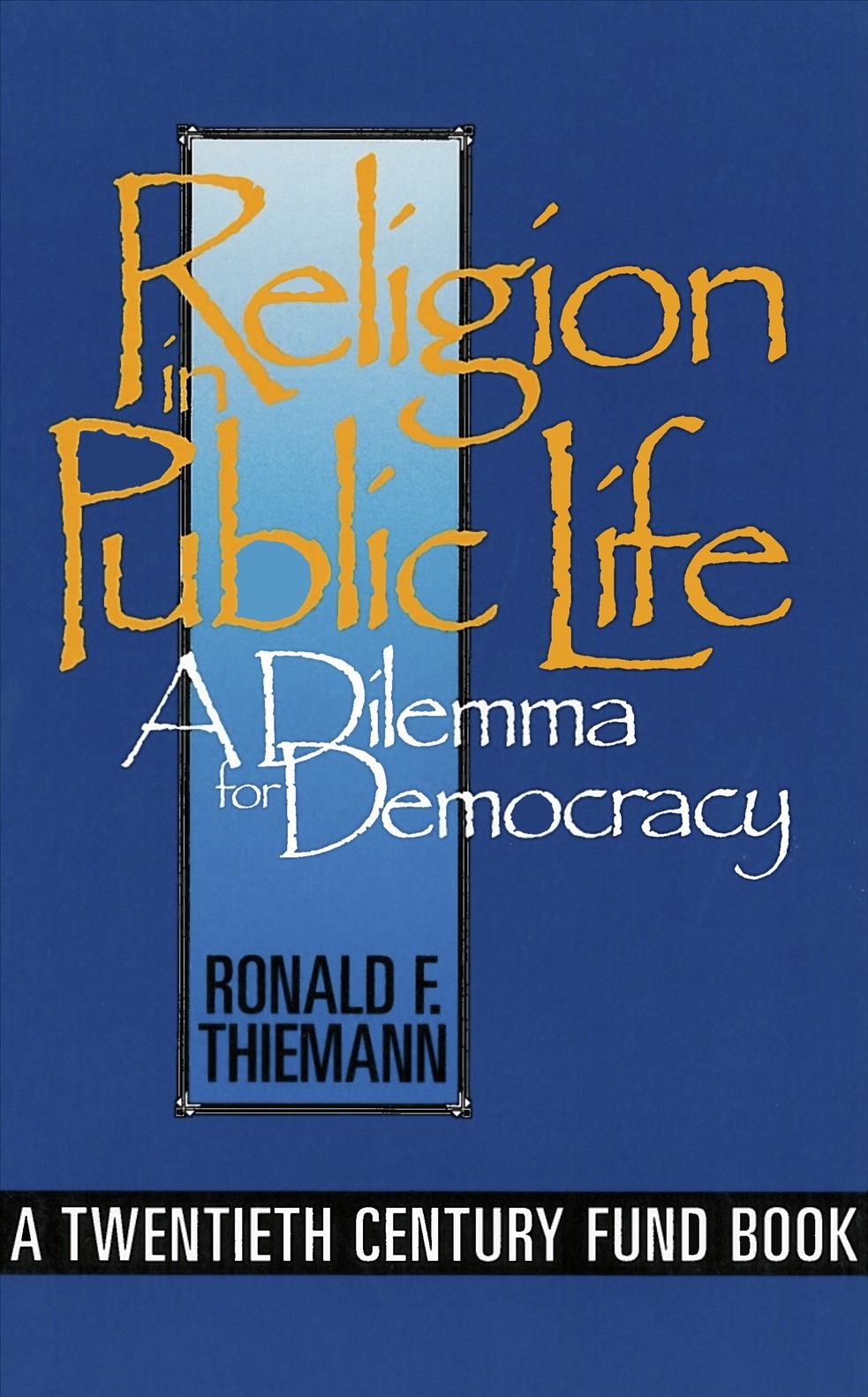 Religion in Public Life: A Dilemma for Democracy 9780878406104