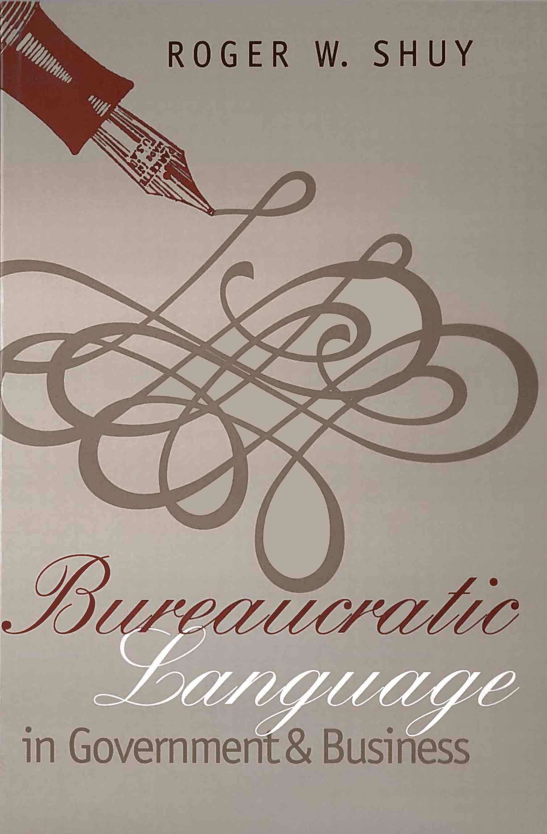 Bureaucratic Language in Government and Business By Roger W. Shuy