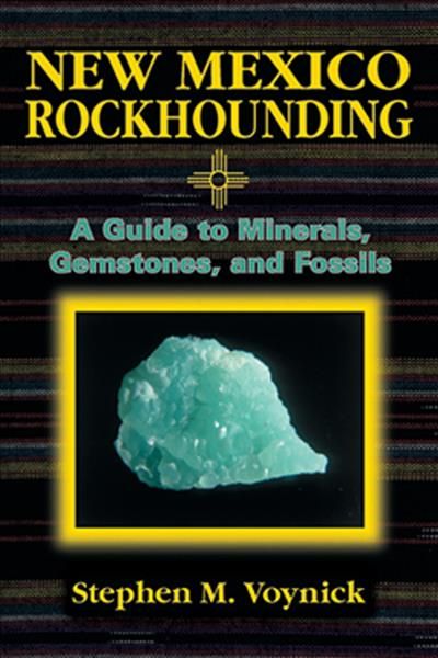 New Mexico Rockhounding By Stephen M. Voynick 9780878423606 (Book)