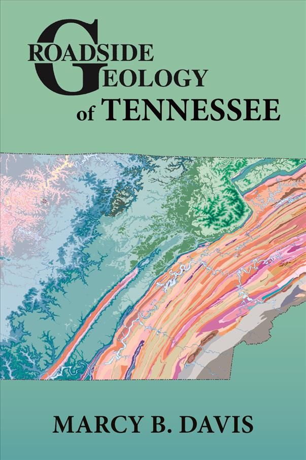 Roadside Geology of Tennessee By Marcy B. Davis 9780878426911