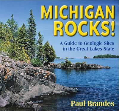 Michigan Rocks! By Paul Brandes 9780878427123 (Paperback)