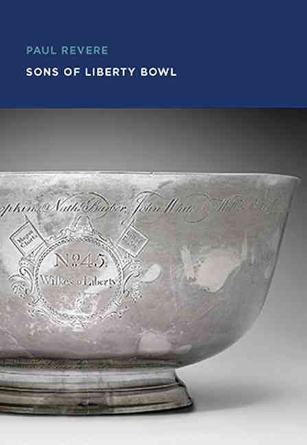 Paul Revere: Sons of Liberty Bowl By Gerald W. R. Ward 9780878468324
