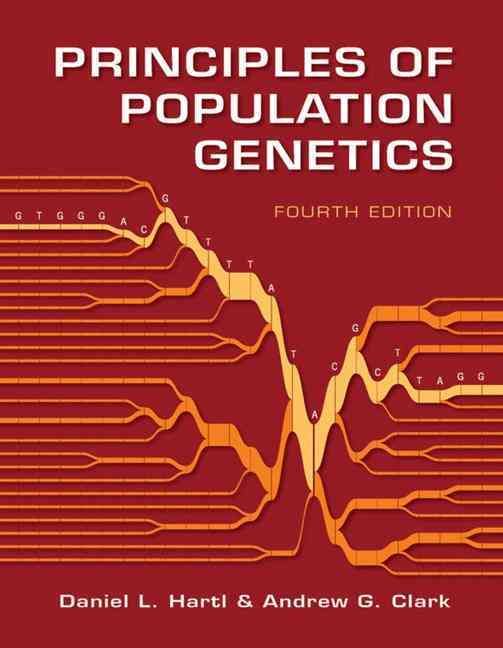 Principles of Population Genetics By Daniel L. Hartl, Andrew G. Clark