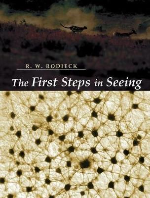 The First Steps in Seeing By Robert W. Rodieck 9780878937578