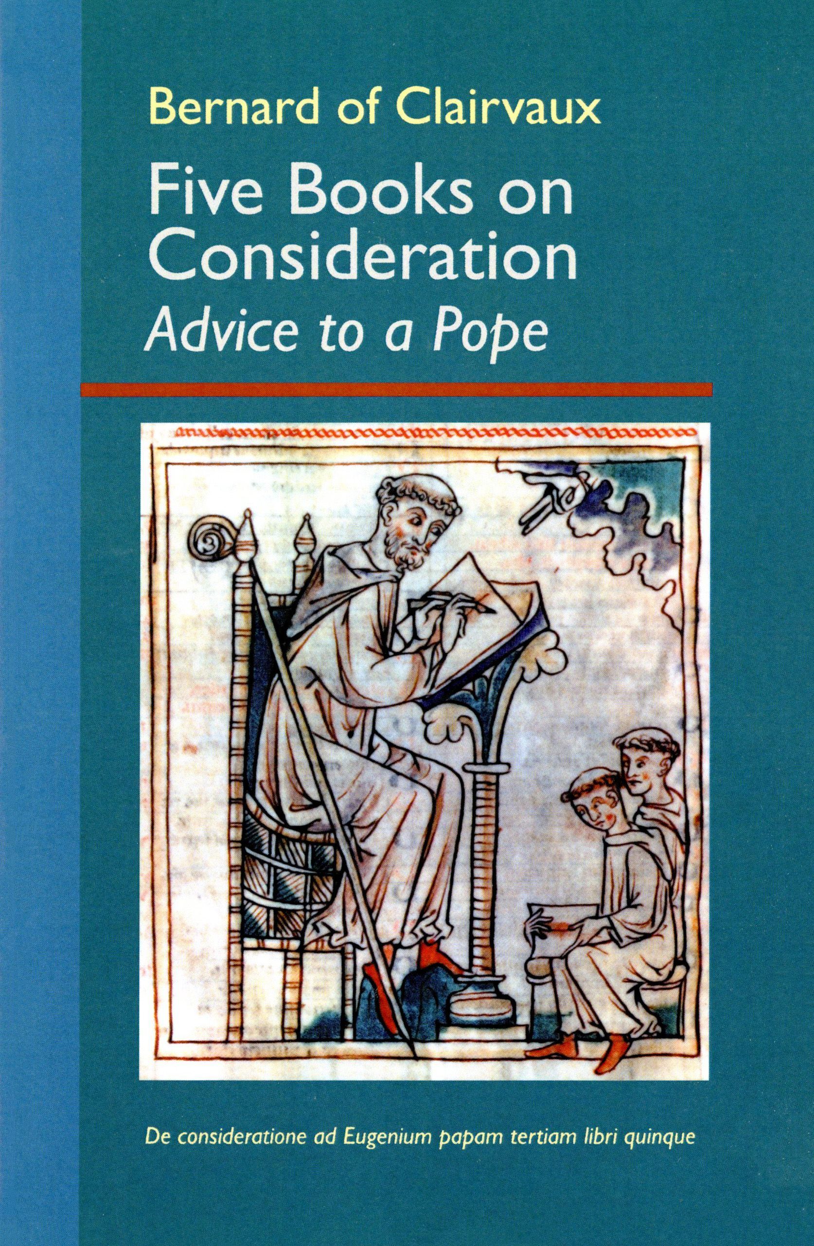 Five Books on Consideration: Advice to a Pope By Bernard of Clairvaux