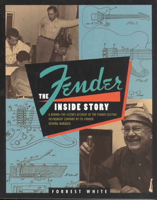 Fender: The Inside Story By Forrest White 9780879303099 (Paperback)