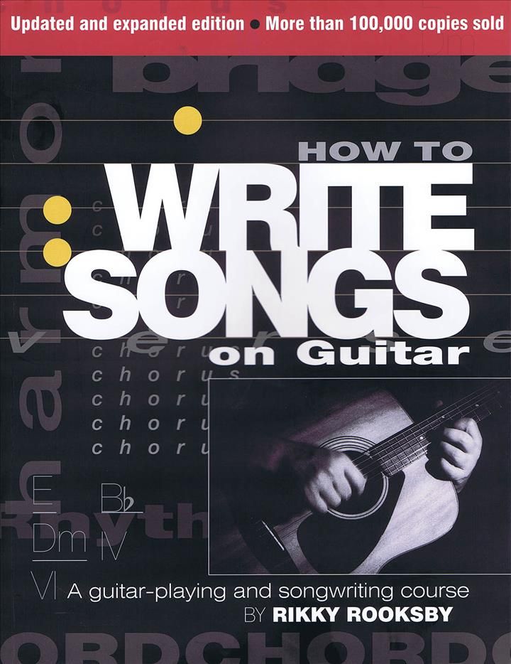 How to Write Songs on Guitar By Rikky Rooksby 9780879309428