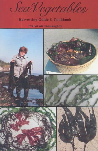 Sea Vegetables, Harvesting Guide By Evelyn McConnaughey 9780879611514