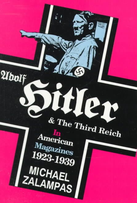 Adolf Hitler and the Third Reich in American Magazines, 1923-1939