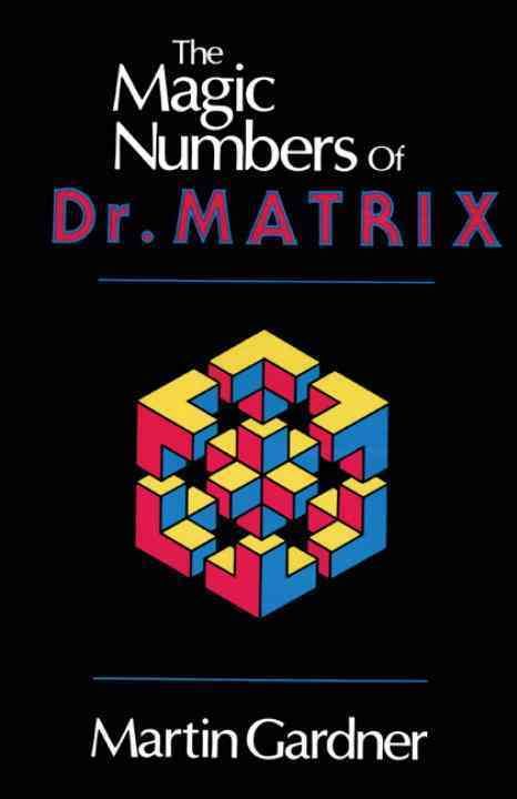 The Magic Numbers of Dr. Matrix By Martin Gardner 9780879752828