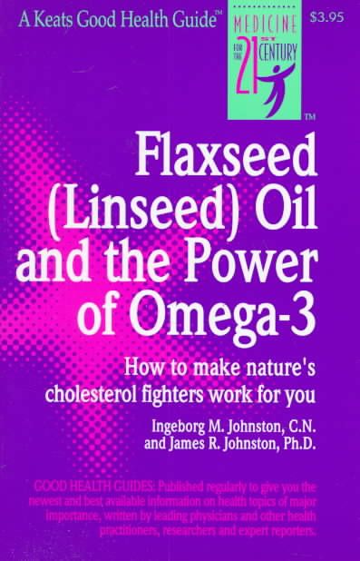 Flaxseed (Linseed) Oil and the Power of Omega-3 9780879835057
