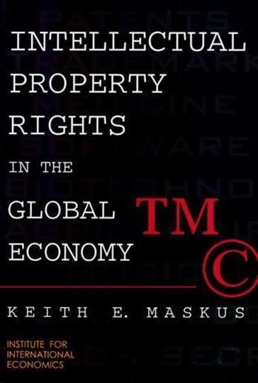 Intellectual Property Rights in the Global Economy By Keith E. Maskus