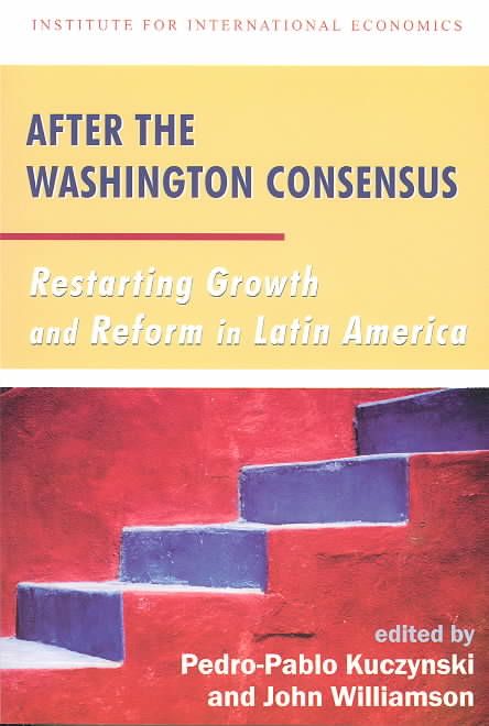 After the Washington Consensus ? Restarting Growth and Reform in Latin America