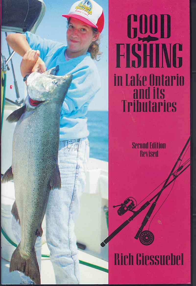 Good Fishing in Lake Ontario & It?s Tributaries Rev 3e By R Giessuebel