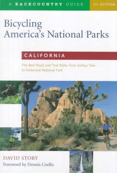 Bicycling America?s National Parks ? California ? The Best Road & Trail Rides from Joshua Tree to Redwood National Park