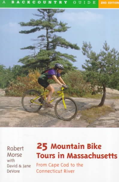 25 Mountain Bike Tours in Massachusetts ? From Cape Cod to the Connecticut River 2e