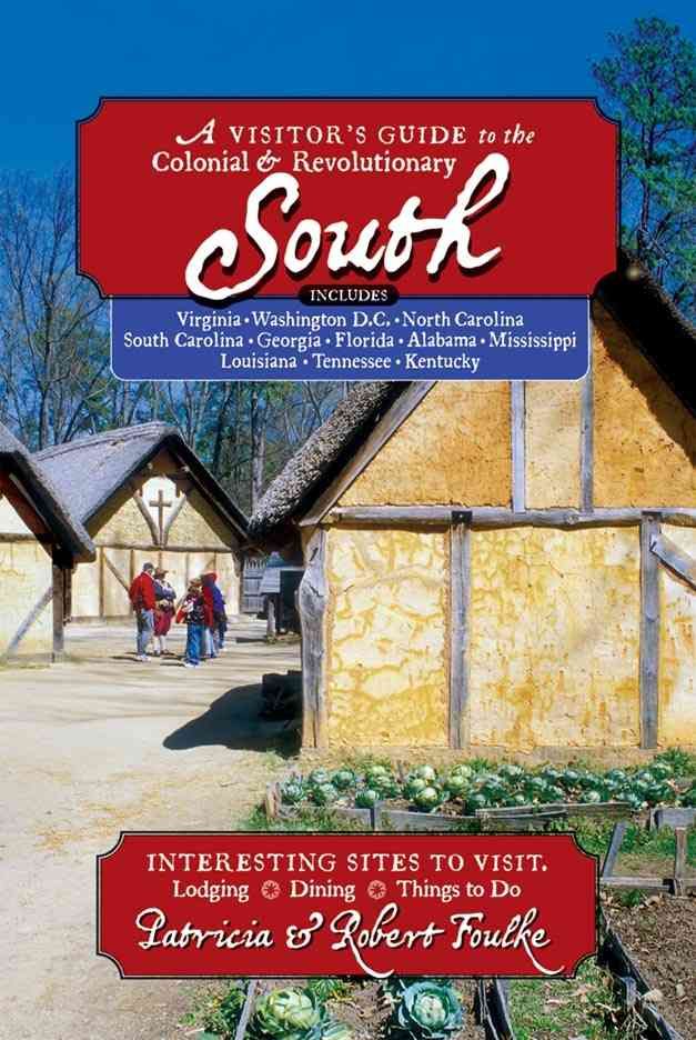 A Visitor's Guide to the Colonial & Revolutionary South 9780881506907