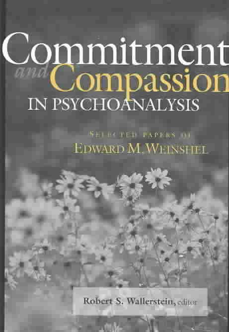 Commitment and Compassion in Psychoanalysis By Robert S. Wallerstein