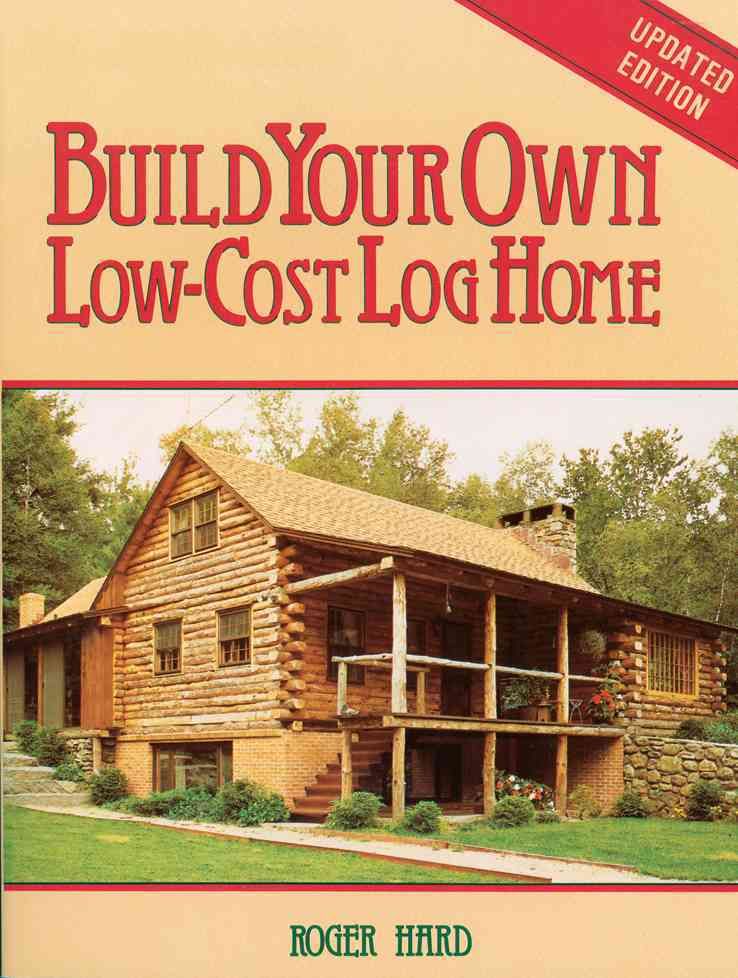 Build Your Own Low-Cost Log Home By Roger Hard 9780882663999
