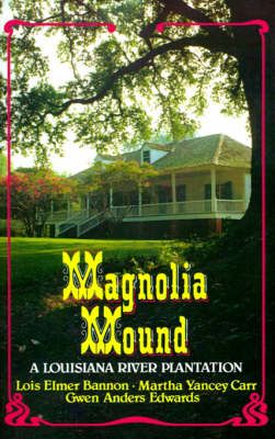 Magnolia Mound: A Louisiana River Plantation By Bannon, Lois Elmer