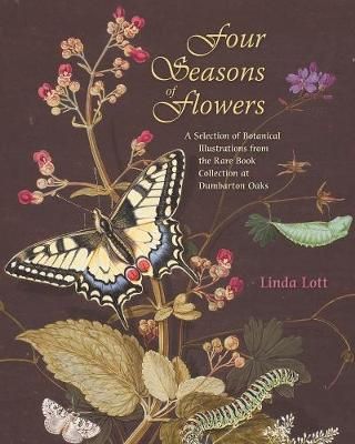 Four Seasons of Flowers By Linda Lott, Dumbarton Oaks 9780884023845