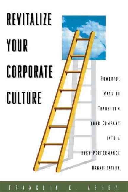 Revitalize Your Corporate Culture By Franklin C. Ashby 9780884152798