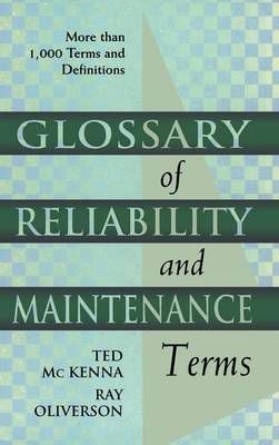 Glossary of Reliability and Maintenance Terms By McKenna, Ted