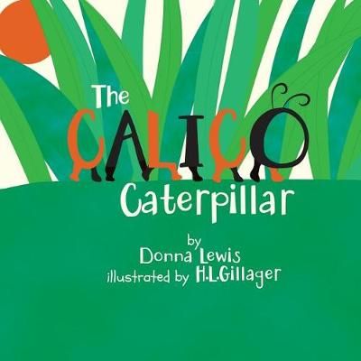 The Calico Caterpillar By H L Gillager, Donna Lewis 9780884930426