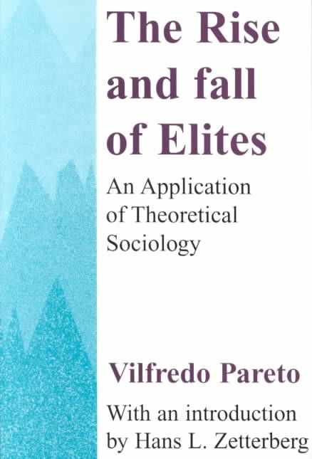 The Rise and Fall of Elites: Application of Theoretical Sociology