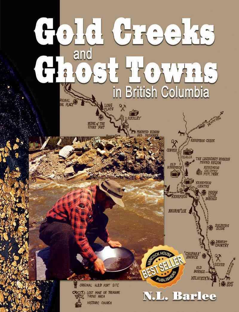 Gold Creeks and Ghost Towns in BC By Bill Barlee 9780888399885