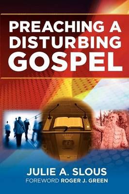 Preaching A Disturbing Gospel By Julie A Slous 9780888575005