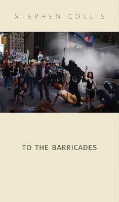 To the Barricades By Stephen Collis 9780889227477 (Paperback)