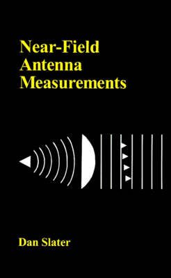 Near-field Antenna Measurements By Dan Slater 9780890063613 (Hardback)