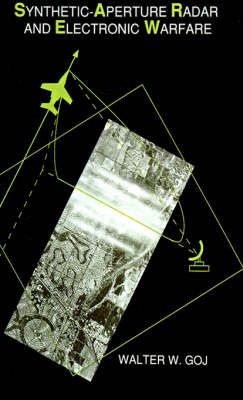 Synthetic-Aperture Radar and Electronic Warfare By Walter W. Goj