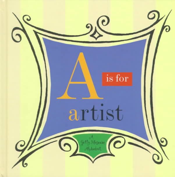 A Is for Artist By J. Paul Getty Museum, John Harris 9780892363773
