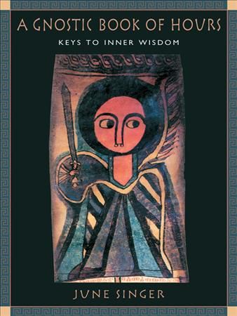 A Gnostic Book of Hours By June Singer 9780892540679 (Paperback)
