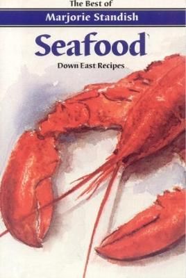 Seafood: Down East Recipes By Marjorie Standish 9780892724239