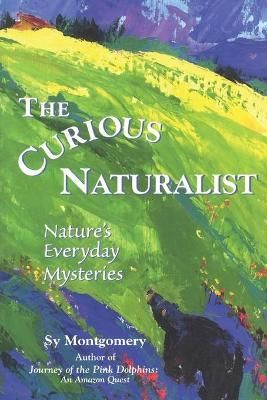 The Curious Naturalist By Sy Montgomery 9780892725106 (Paperback)