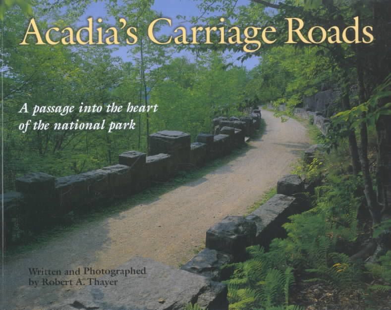 Acadia's Carriage Roads By Robert Thayer 9780892725519 (Paperback)