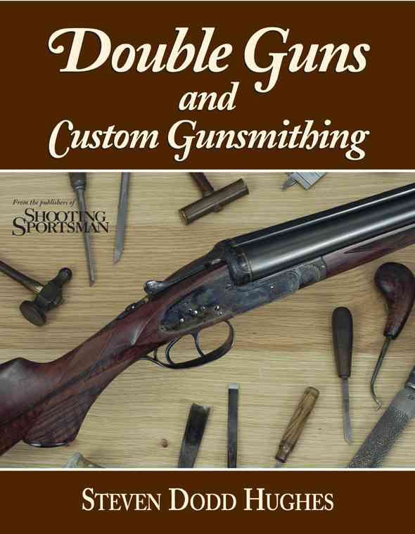 Double Guns and Custom Gunsmithing By Steven Dodd Hughes 9780892727353