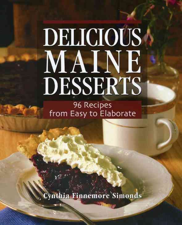 Delicious Maine Desserts By Cynthia Finnemore Simonds 9780892727735